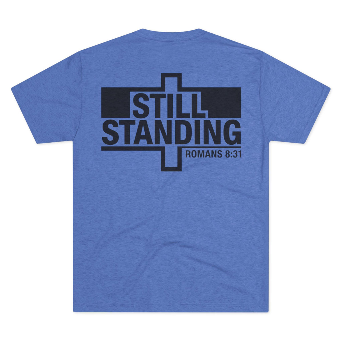 Still Standing Tee — Christian Romans 8:31 Inspirational T-Shirt