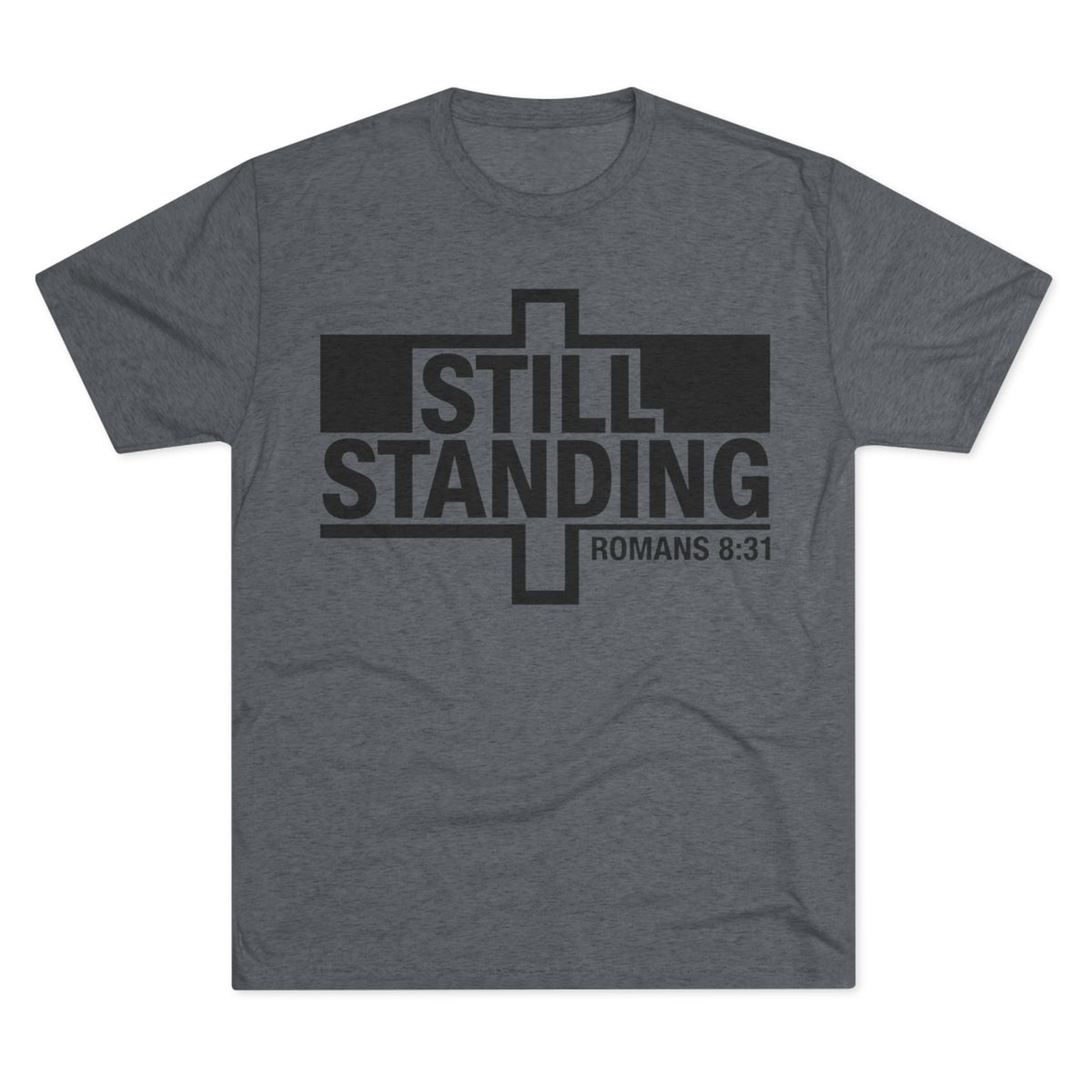 Still Standing Tee — Christian Romans 8:31 Inspirational T-Shirt