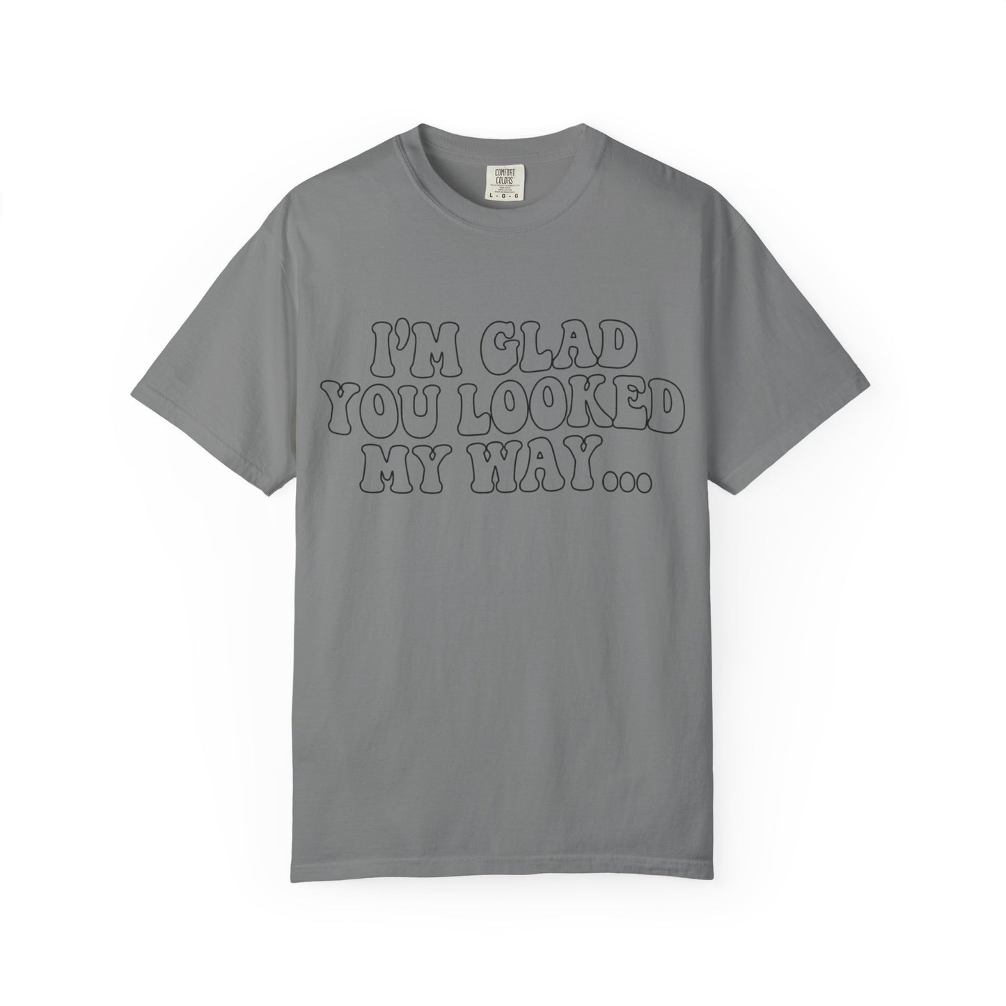 Jesus Loves You T-Shirt — “I’m Glad You Looked My Way… Because Jesus Loves You” Christian Tee