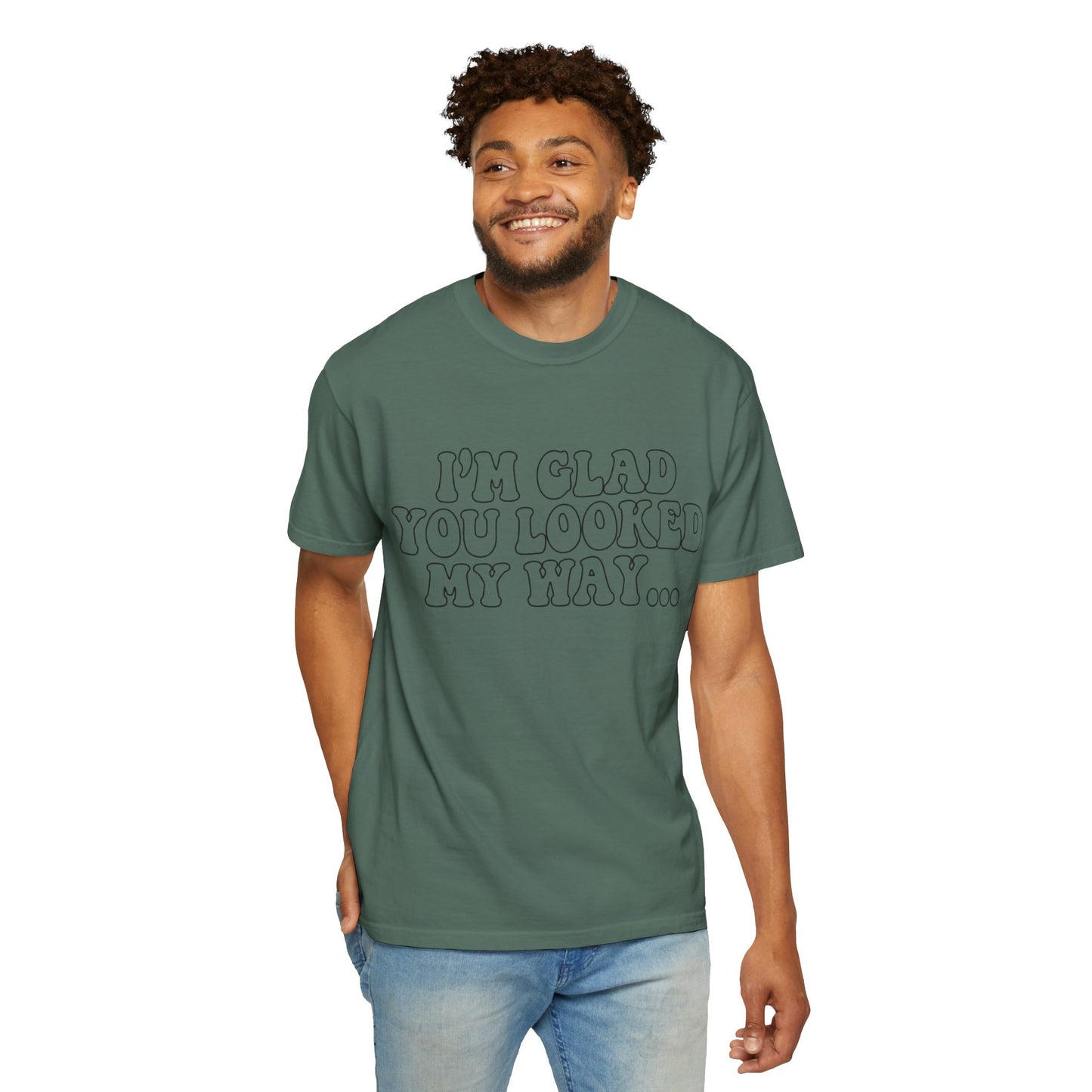Jesus Loves You T-Shirt — “I’m Glad You Looked My Way… Because Jesus Loves You” Christian Tee