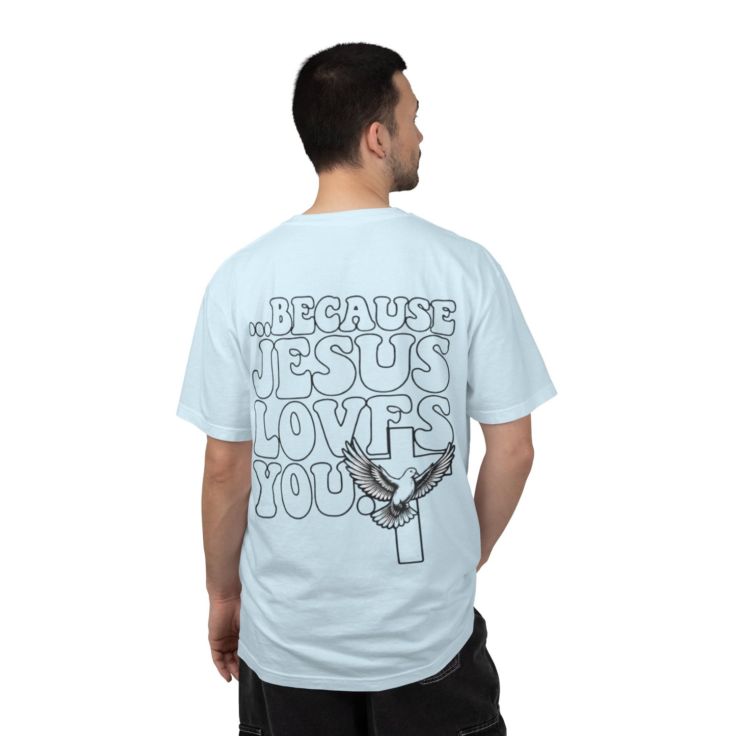 Jesus Loves You T-Shirt — “I’m Glad You Looked My Way… Because Jesus Loves You” Christian Tee