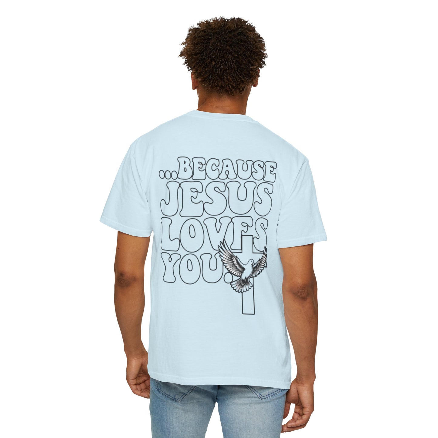 Jesus Loves You T-Shirt — “I’m Glad You Looked My Way… Because Jesus Loves You” Christian Tee