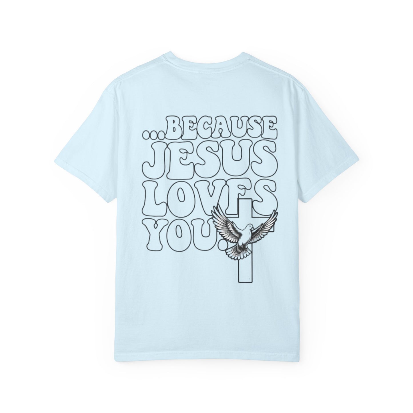 Jesus Loves You T-Shirt — “I’m Glad You Looked My Way… Because Jesus Loves You” Christian Tee