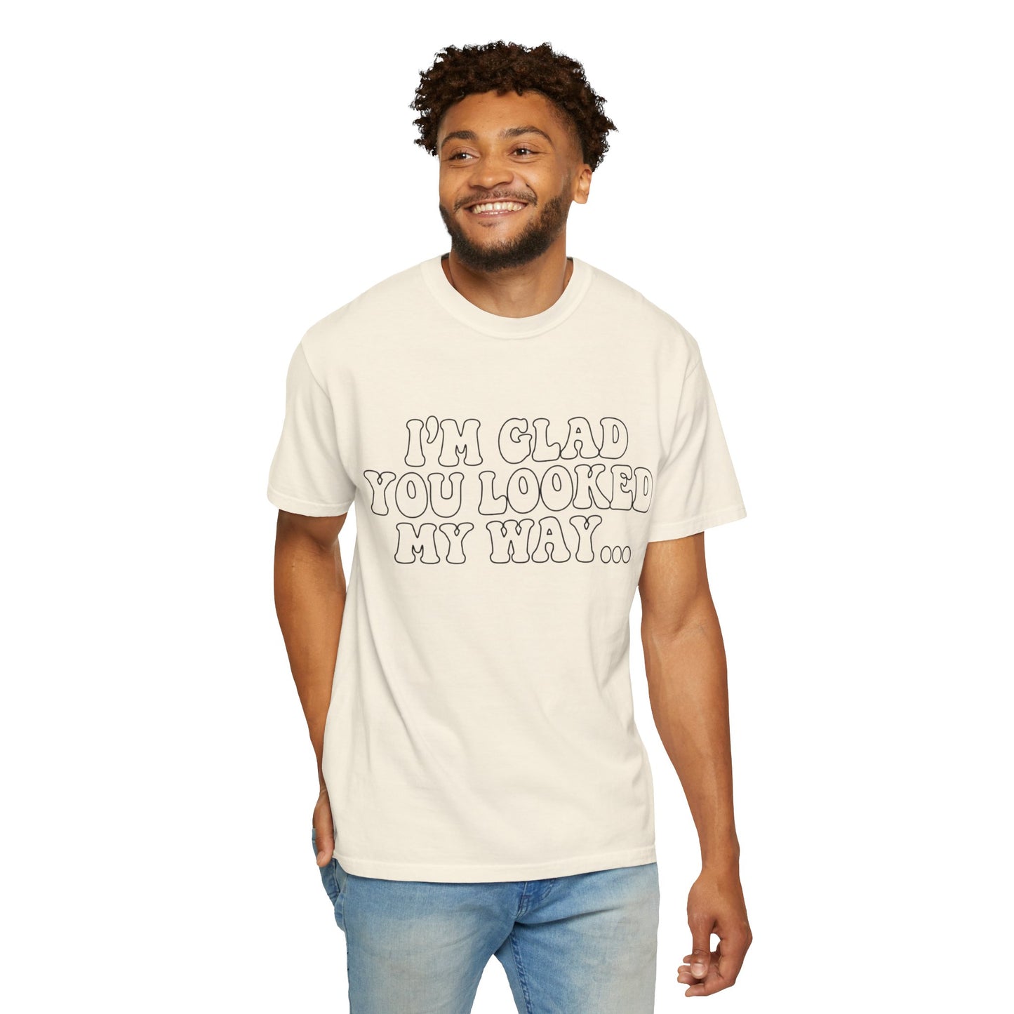 Jesus Loves You T-Shirt — “I’m Glad You Looked My Way… Because Jesus Loves You” Christian Tee