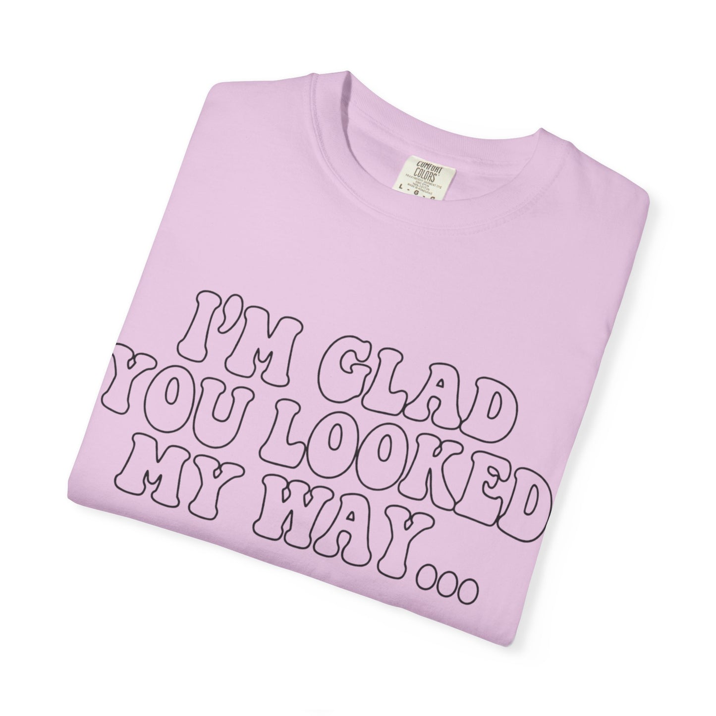 Jesus Loves You T-Shirt — “I’m Glad You Looked My Way… Because Jesus Loves You” Christian Tee