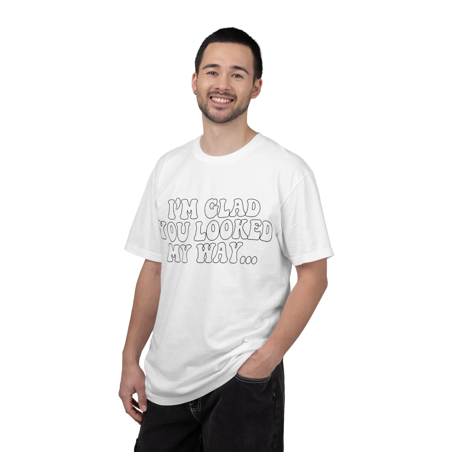 Jesus Loves You T-Shirt — “I’m Glad You Looked My Way… Because Jesus Loves You” Christian Tee