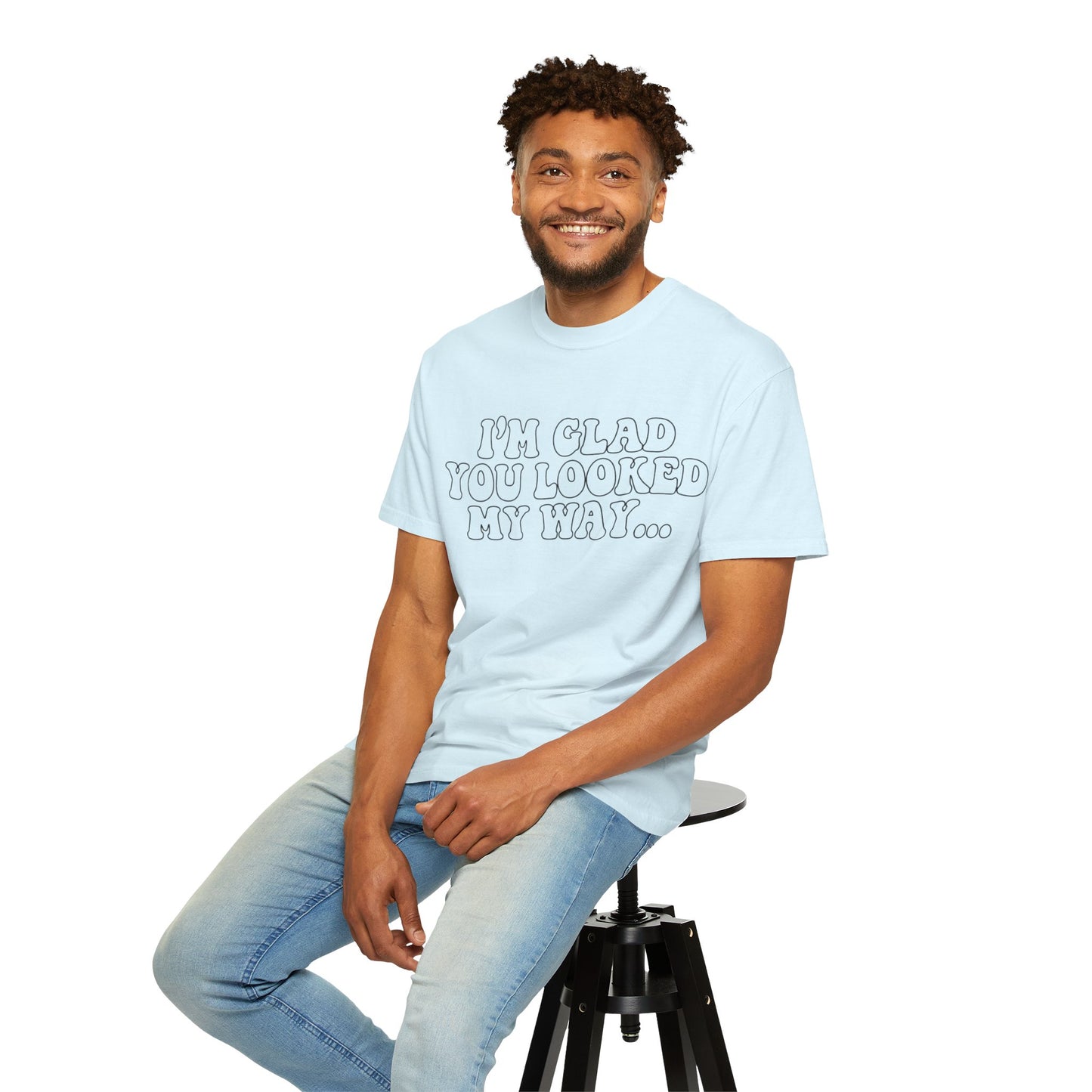 Jesus Loves You T-Shirt — “I’m Glad You Looked My Way… Because Jesus Loves You” Christian Tee