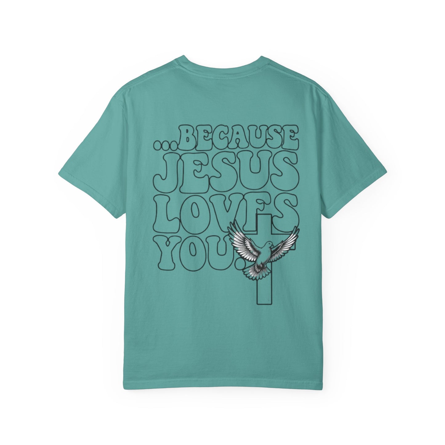 Jesus Loves You T-Shirt — “I’m Glad You Looked My Way… Because Jesus Loves You” Christian Tee
