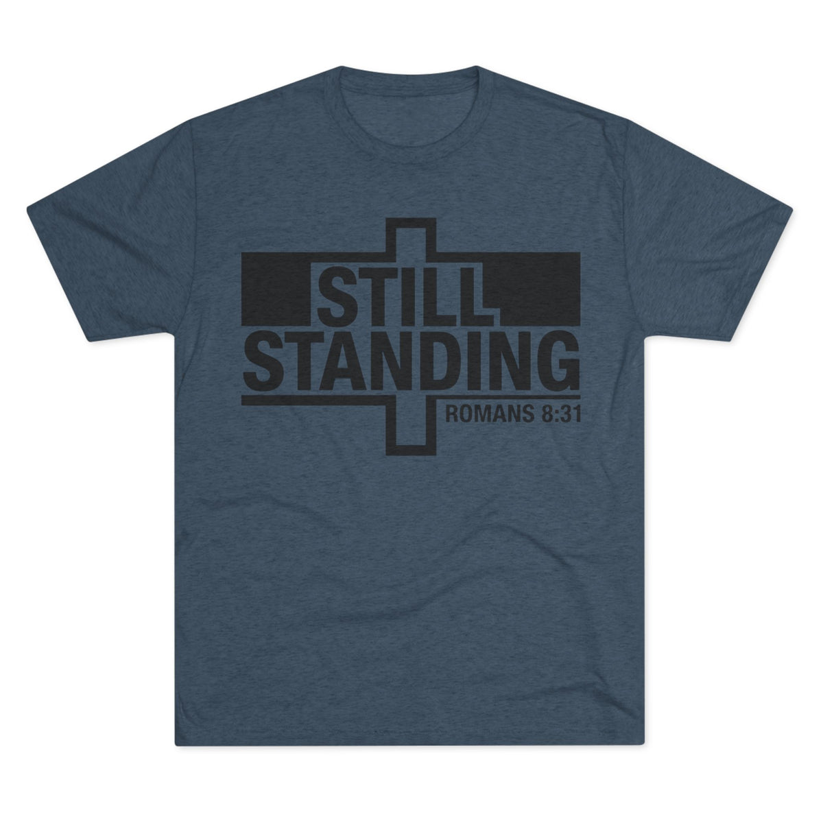 Still Standing Tee — Christian Romans 8:31 Inspirational T-Shirt