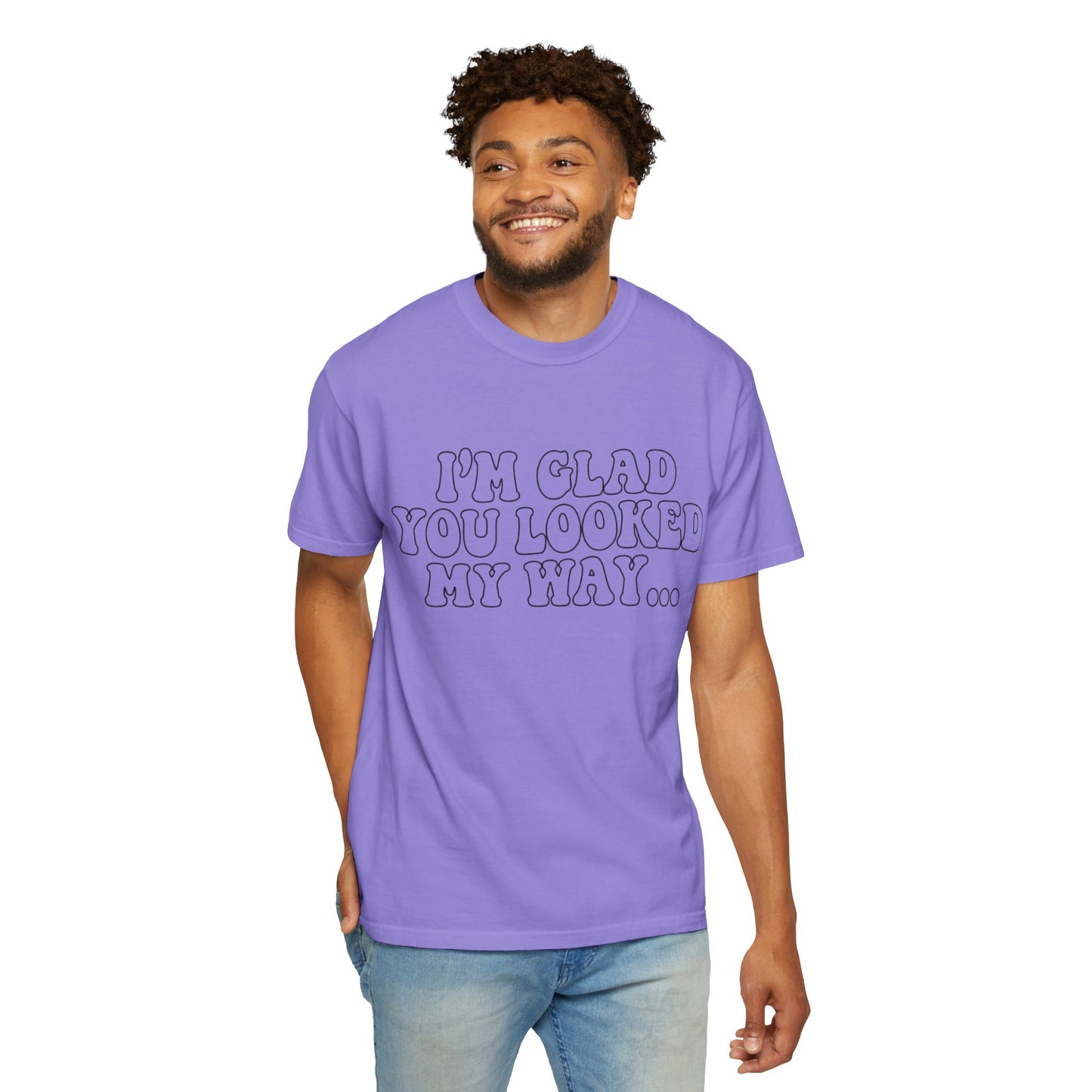 Jesus Loves You T-Shirt — “I’m Glad You Looked My Way… Because Jesus Loves You” Christian Tee