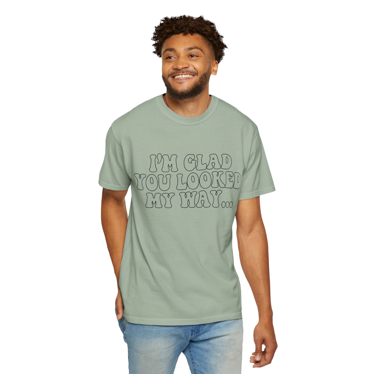 Jesus Loves You T-Shirt — “I’m Glad You Looked My Way… Because Jesus Loves You” Christian Tee