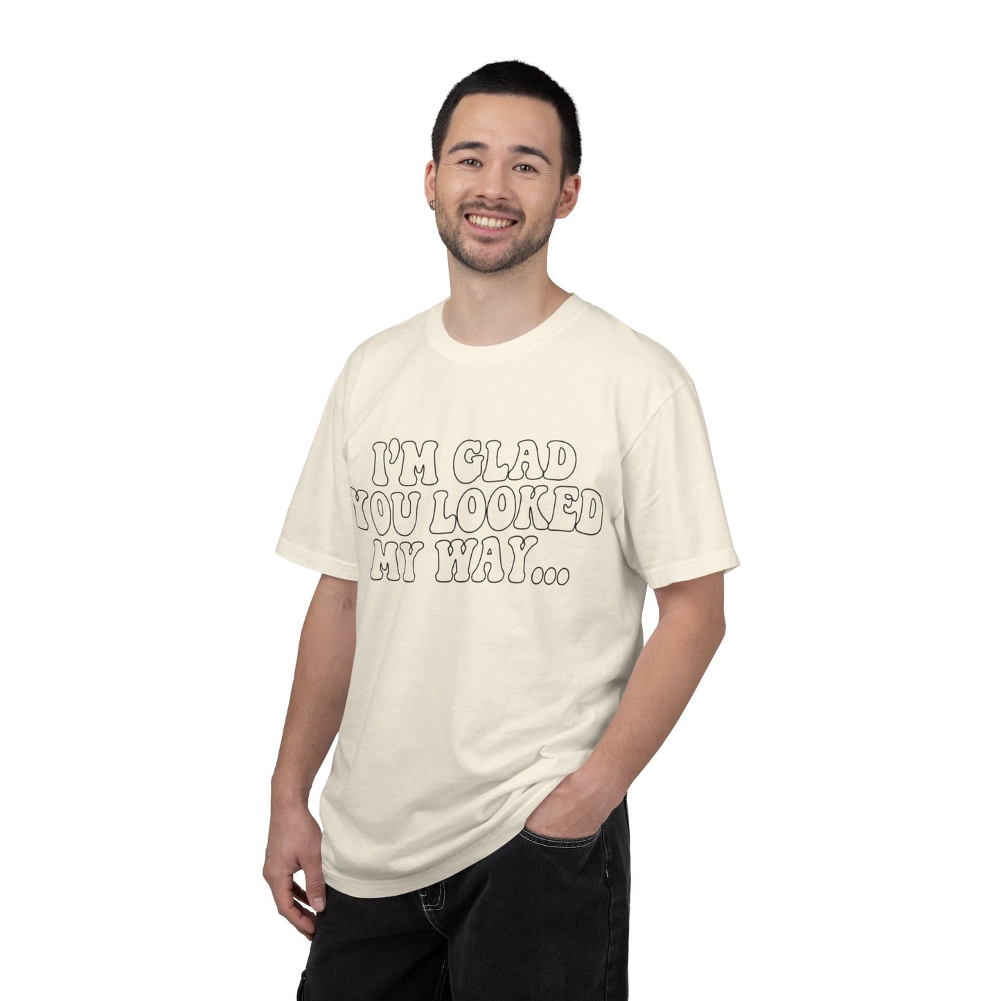 Jesus Loves You T-Shirt — “I’m Glad You Looked My Way… Because Jesus Loves You” Christian Tee