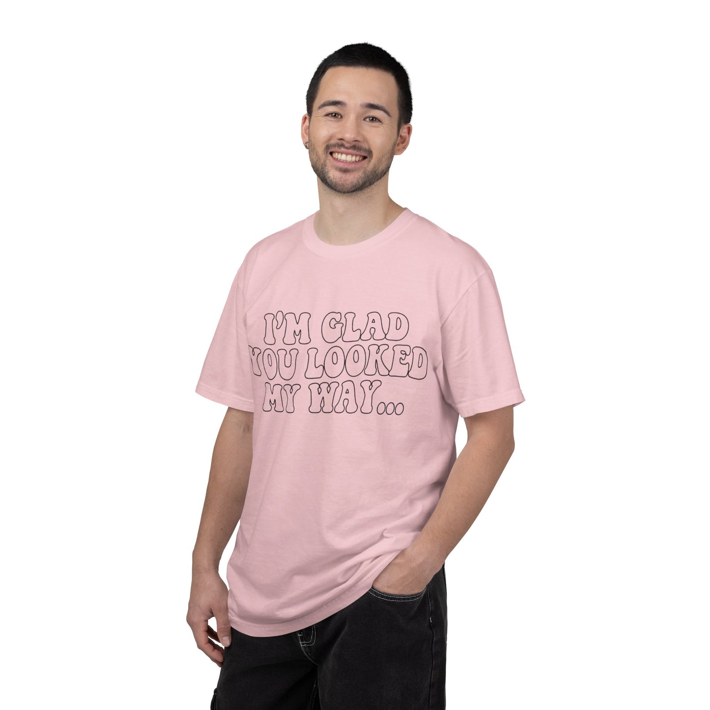 Jesus Loves You T-Shirt — “I’m Glad You Looked My Way… Because Jesus Loves You” Christian Tee