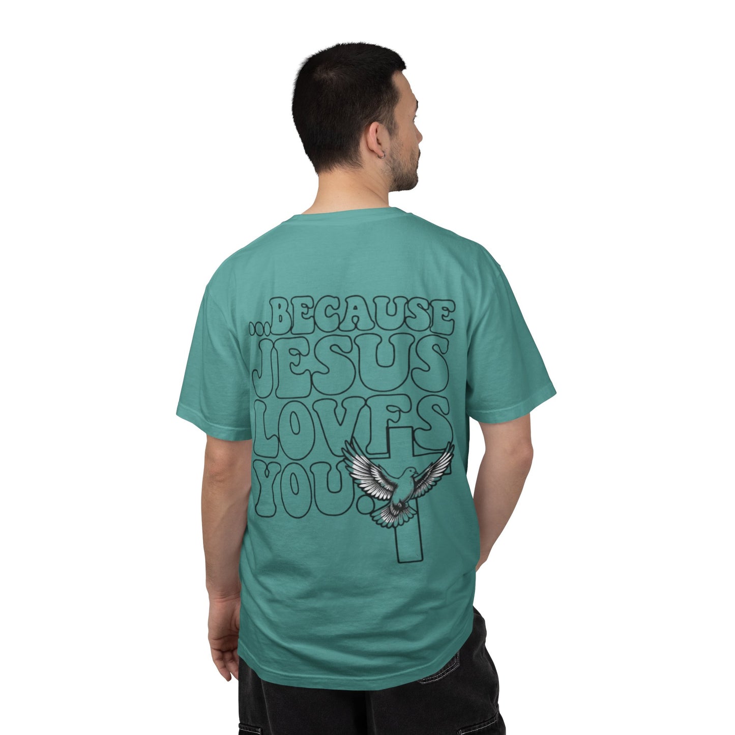 Jesus Loves You T-Shirt — “I’m Glad You Looked My Way… Because Jesus Loves You” Christian Tee
