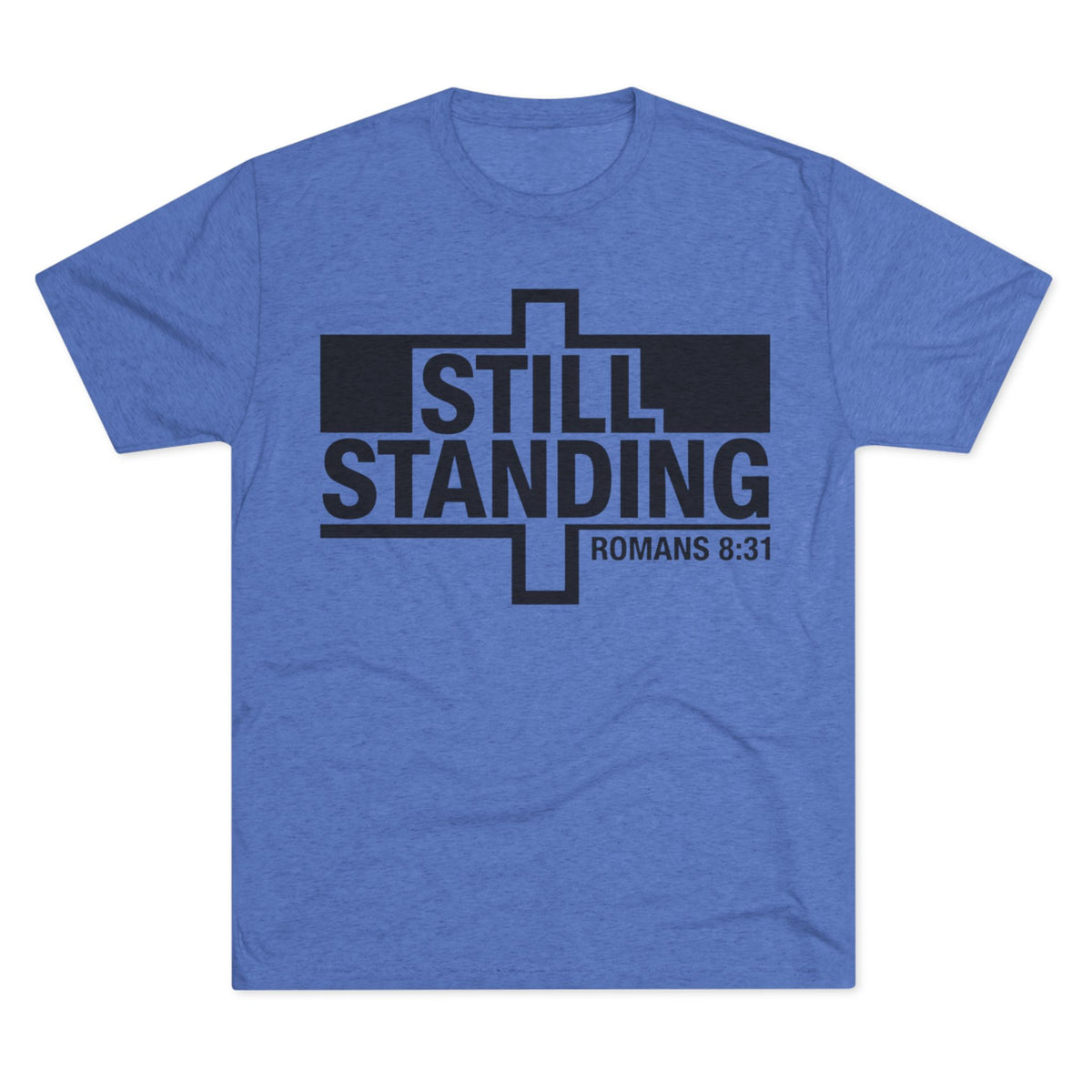 Still Standing Tee — Christian Romans 8:31 Inspirational T-Shirt