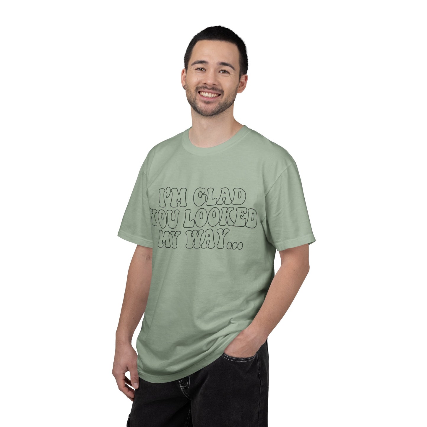 Jesus Loves You T-Shirt — “I’m Glad You Looked My Way… Because Jesus Loves You” Christian Tee