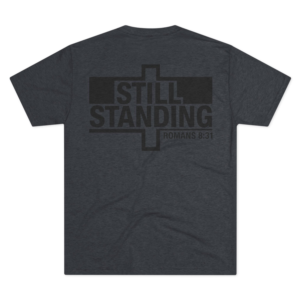 Still Standing Tee — Christian Romans 8:31 Inspirational T-Shirt