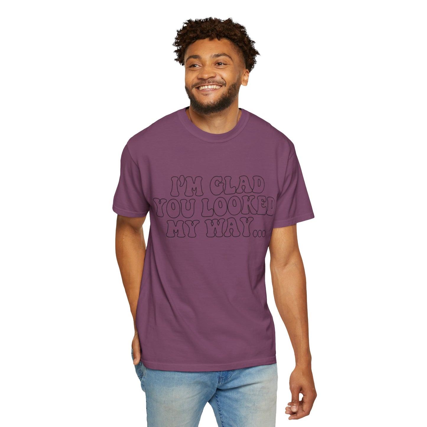 Jesus Loves You T-Shirt — “I’m Glad You Looked My Way… Because Jesus Loves You” Christian Tee