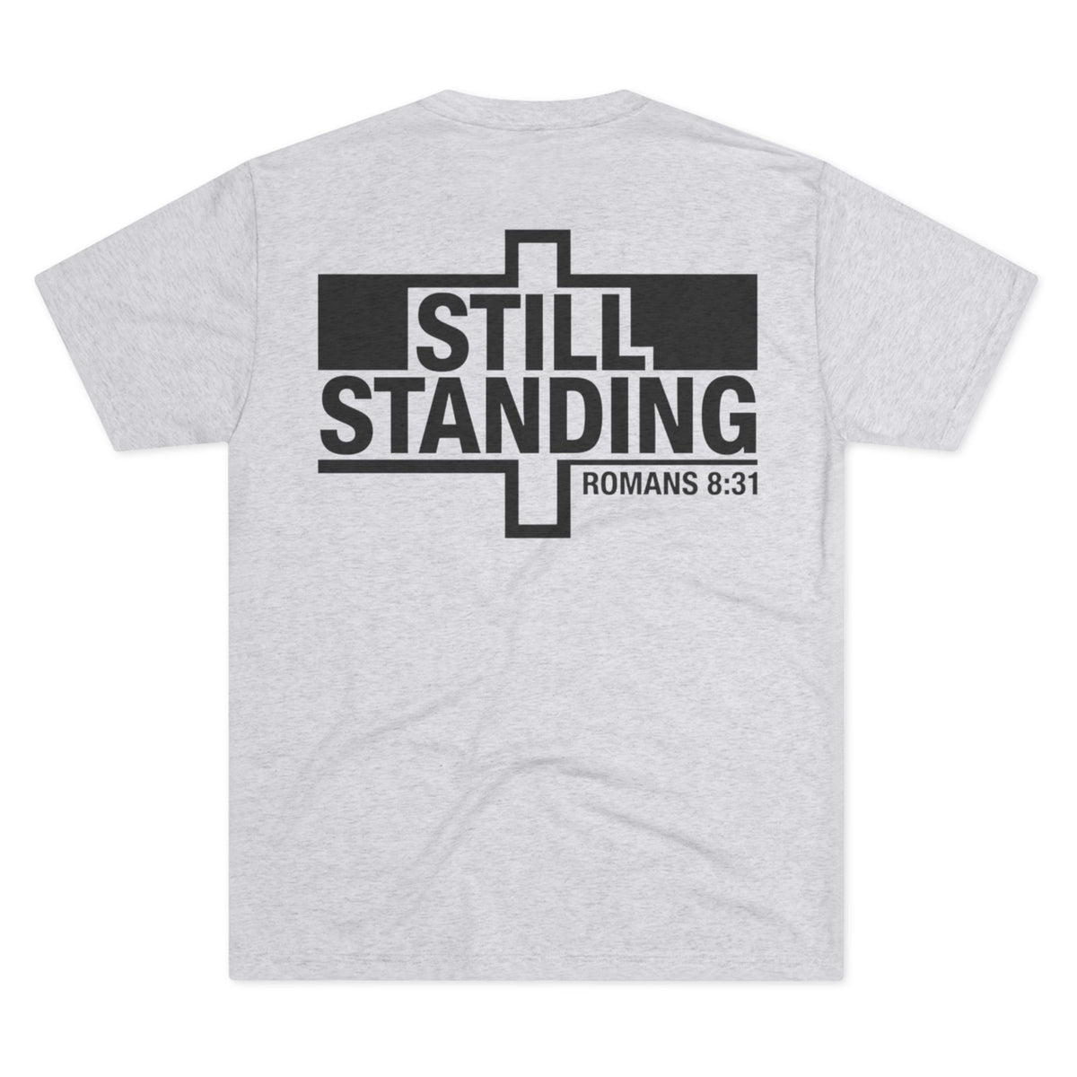 Still Standing Tee — Christian Romans 8:31 Inspirational T-Shirt