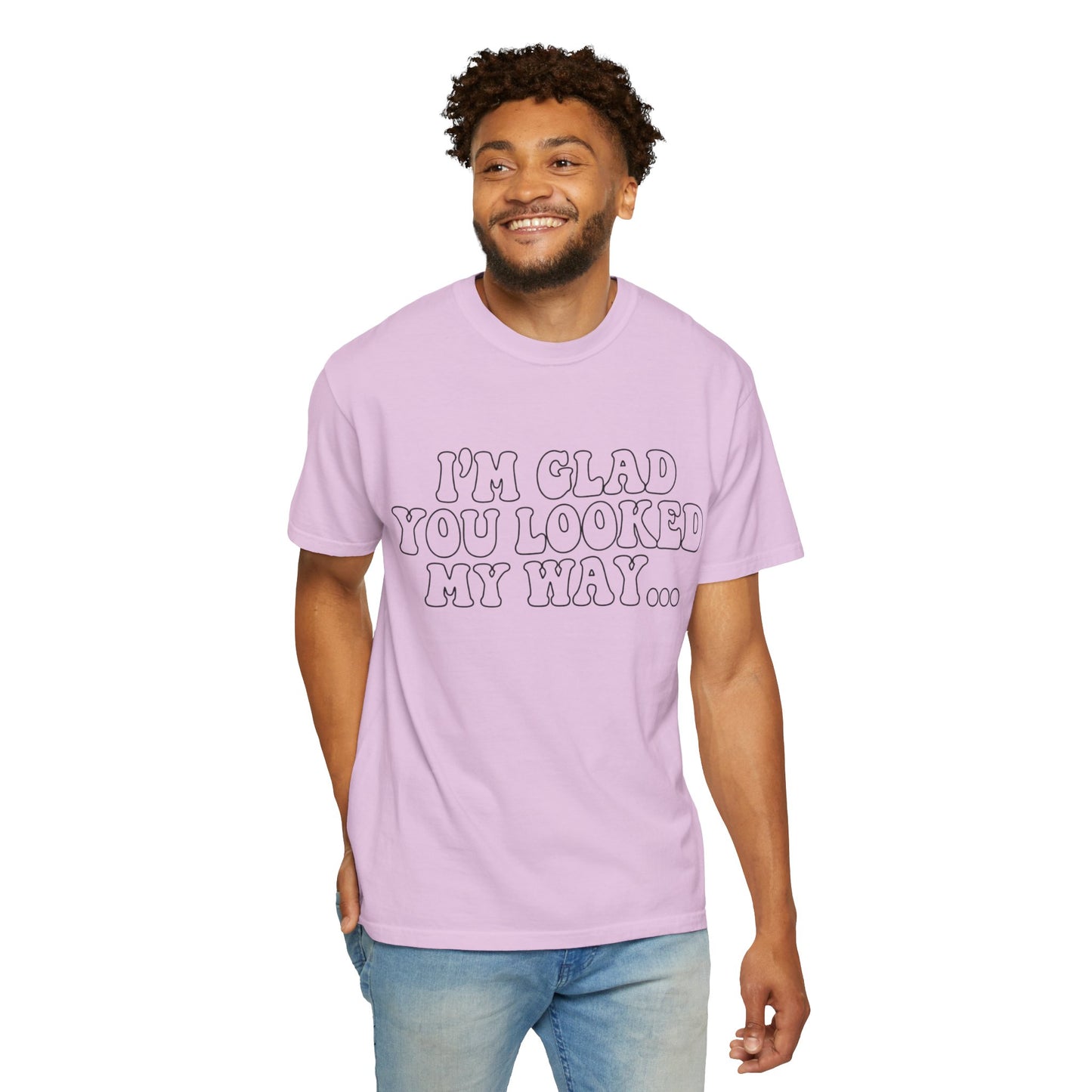 Jesus Loves You T-Shirt — “I’m Glad You Looked My Way… Because Jesus Loves You” Christian Tee