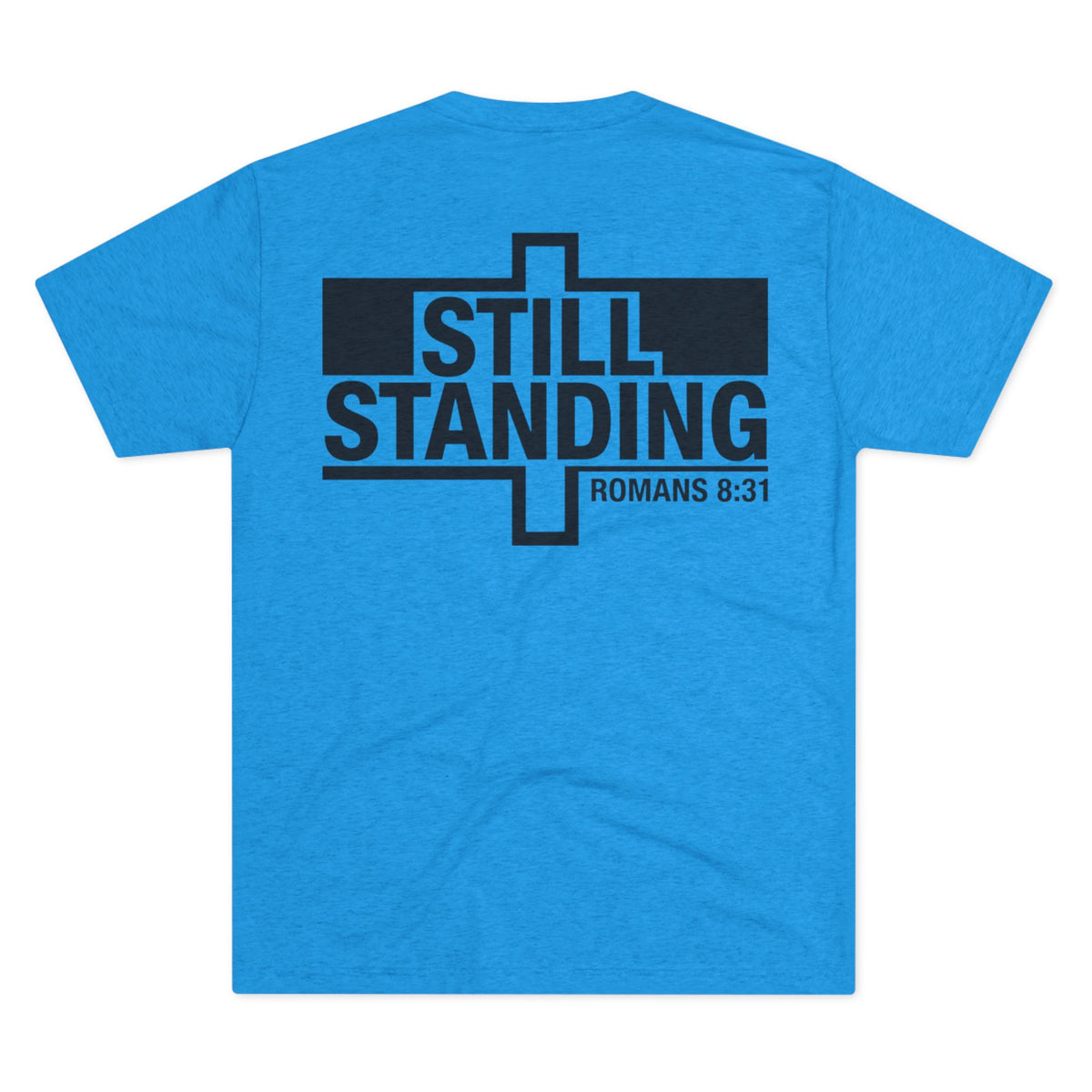 Still Standing Tee — Christian Romans 8:31 Inspirational T-Shirt