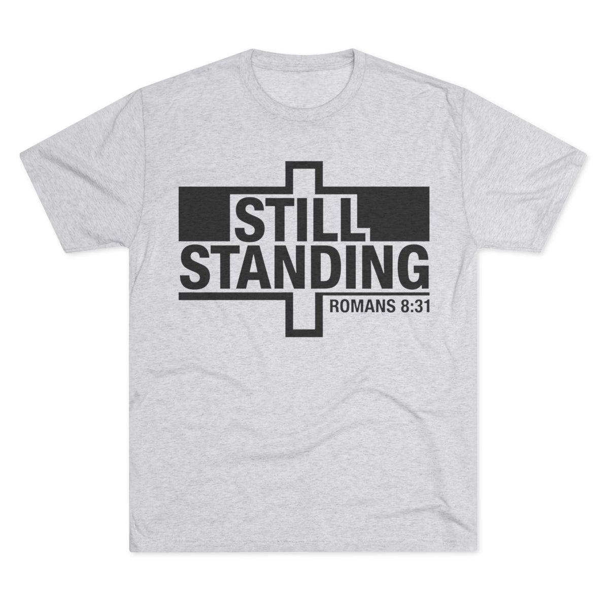 Still Standing Tee — Christian Romans 8:31 Inspirational T-Shirt