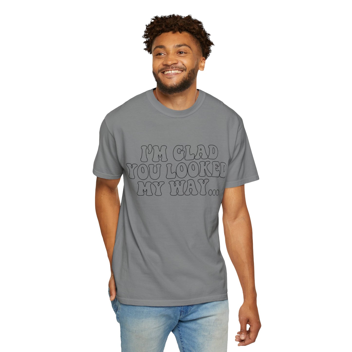 Jesus Loves You T-Shirt — “I’m Glad You Looked My Way… Because Jesus Loves You” Christian Tee