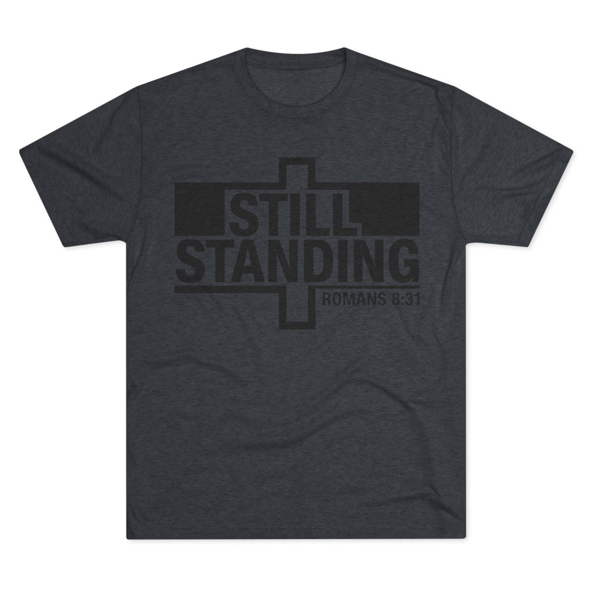 Still Standing Tee — Christian Romans 8:31 Inspirational T-Shirt