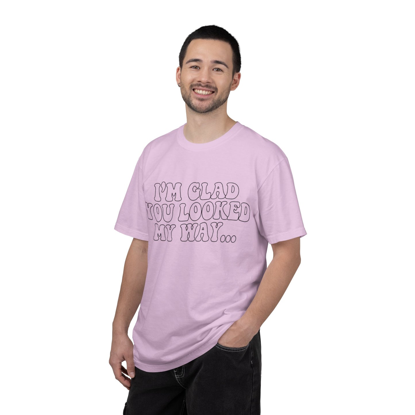 Jesus Loves You T-Shirt — “I’m Glad You Looked My Way… Because Jesus Loves You” Christian Tee