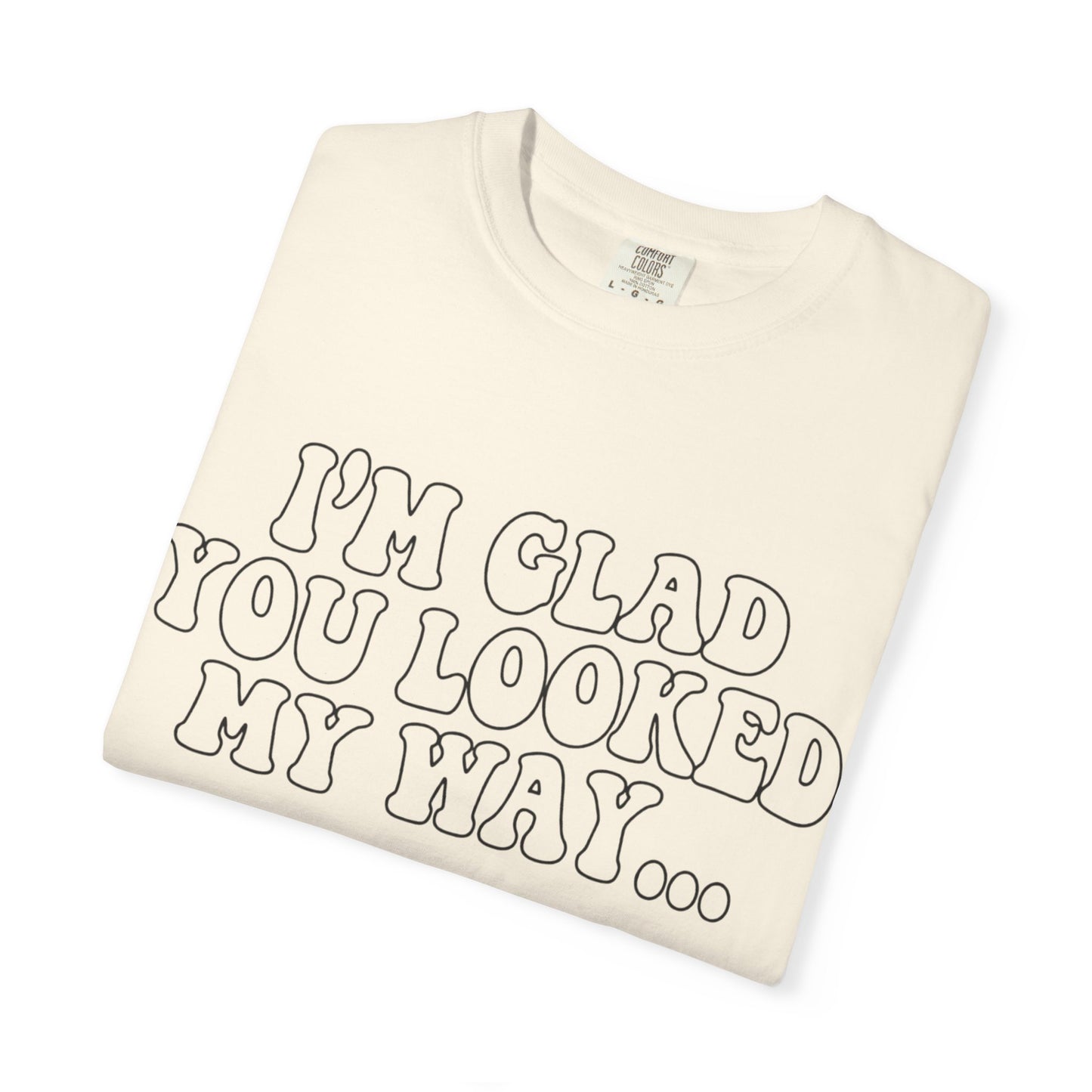 Jesus Loves You T-Shirt — “I’m Glad You Looked My Way… Because Jesus Loves You” Christian Tee