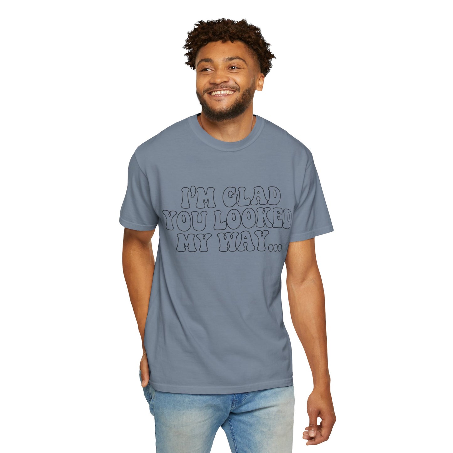 Jesus Loves You T-Shirt — “I’m Glad You Looked My Way… Because Jesus Loves You” Christian Tee