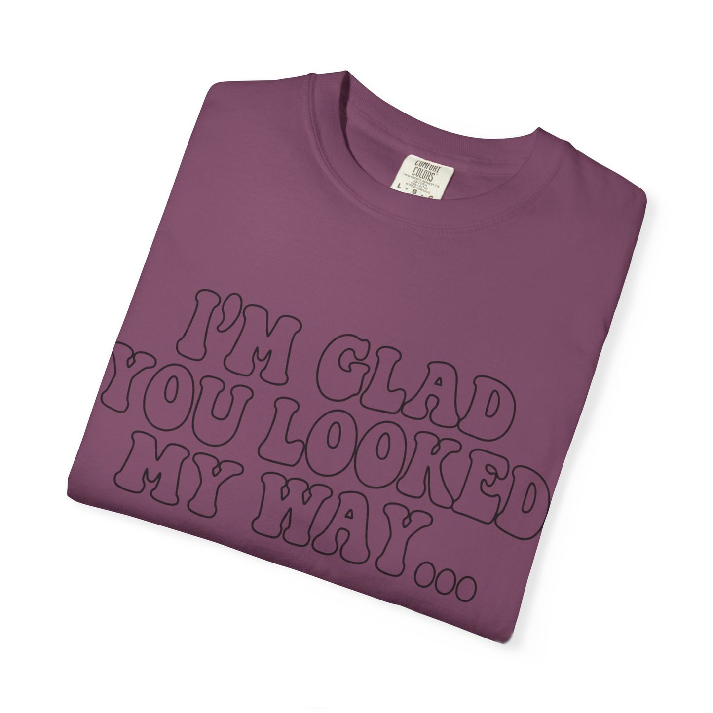 Jesus Loves You T-Shirt — “I’m Glad You Looked My Way… Because Jesus Loves You” Christian Tee