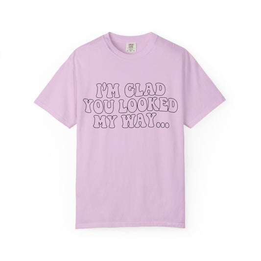 Jesus Loves You T-Shirt — “I’m Glad You Looked My Way… Because Jesus Loves You” Christian Tee