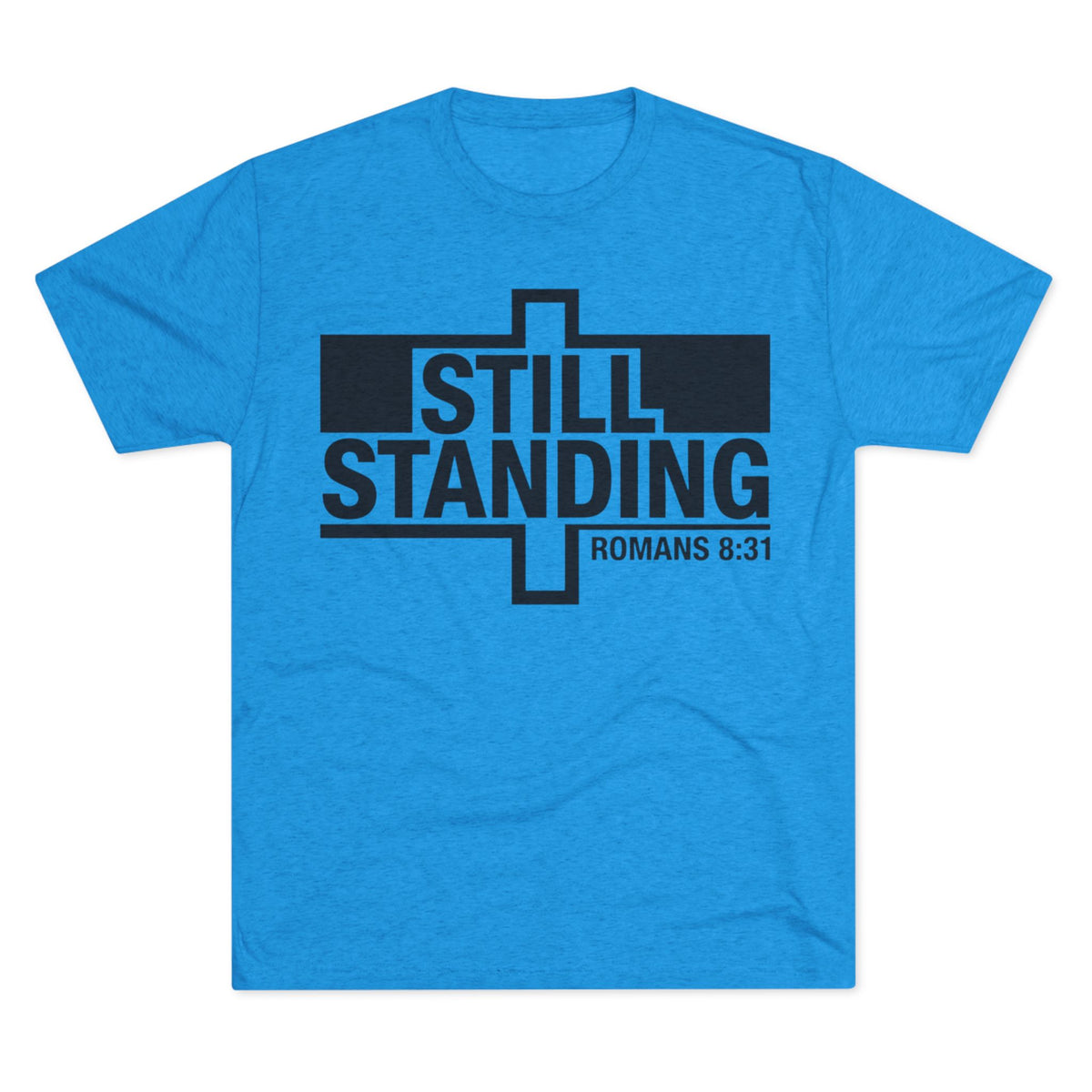 Still Standing Tee — Christian Romans 8:31 Inspirational T-Shirt