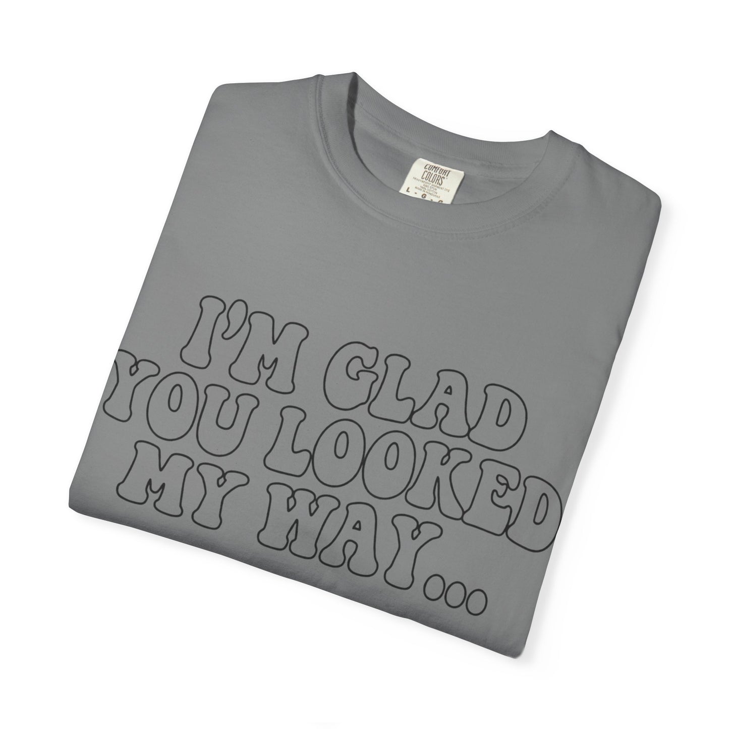 Jesus Loves You T-Shirt — “I’m Glad You Looked My Way… Because Jesus Loves You” Christian Tee