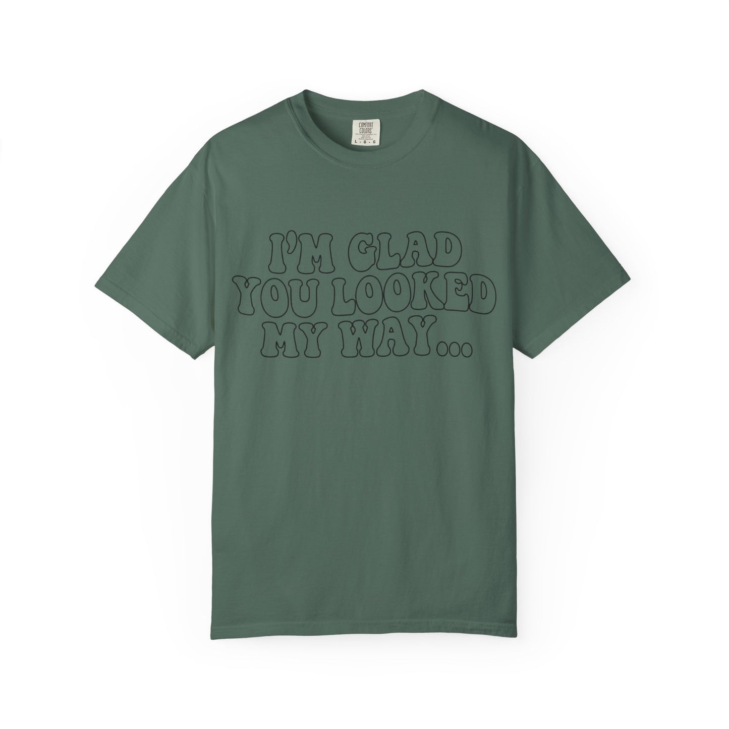 Jesus Loves You T-Shirt — “I’m Glad You Looked My Way… Because Jesus Loves You” Christian Tee